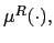 $ \mu^{R}(\cdot),$