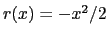 $ r(x)=-x^{2}/2$