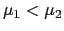 $ \mu_{1}<\mu_{2}$