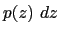 $\displaystyle p(z)~dz$
