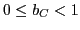 $ 0\leq b_{C}<1$