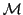 $ \mathcal{M}$