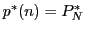 $ p^{\ast}(n)=P_{N} ^{\ast}$