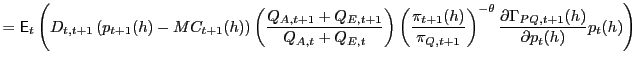 $\displaystyle =\mathsf{E}_{t}\left( D_{t,t+1}\left( p_{t+1}(h)-MC_{t+1}(h)\righ... ... ^{-\theta}\frac{\partial\Gamma _{PQ,t+1}(h)}{\partial p_{t}(h)}p_{t}(h)\right)$