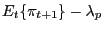 $\displaystyle E_{t}\{\pi_{t+1}\}-\lambda_{p}$