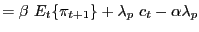 $\displaystyle =\beta\ E_{t}\{\pi_{t+1}\}+\lambda_{p}\ c_{t}-\alpha\lambda_{p}$