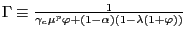 $ \Gamma\equiv\frac{1}{\gamma_{c}\mu^{p}\varphi+(1-\alpha)(1-\lambda (1+\varphi))}$