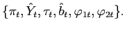 $ \{\pi_{t},\hat{Y}_{t} ,\tau_{t},\hat{b}_{t},\varphi_{1t},\varphi_{2t}\}.$