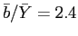 $ \bar{b}/\bar{Y}=2.4$