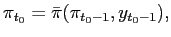 $\displaystyle \pi_{t_{0}}=\bar{\pi}(\pi_{t_{0}-1},y_{t_{0}-1}),$