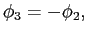 $\displaystyle \phi_{3}=-\phi_{2}, $