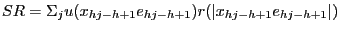 $\displaystyle SR=\Sigma_{j} u(x_{hj-h+1} e_{hj-h+1} )r(\vert x_{hj-h+1} e_{hj-h+1} \vert) $