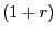 $ \left( 1+r\right) $