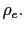 $ \rho _{e}.$
