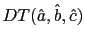 $ DT(\hat{a},\hat{b},\hat{c})$