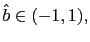 $ \hat{b} \in(-1,1),$