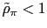 $ \tilde{\rho}_{\pi}<1$
