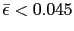 $ \bar{\epsilon }<0.045$