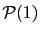 $\displaystyle \mathcal{P}(1)$