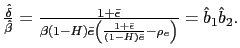 $ \frac{\hat{\delta}}{\hat{\beta} }=\frac{1+\bar{\epsilon}}{\beta(1-H)\bar{e}\le... ...frac{1+\bar{\epsilon} }{(1-H)\bar{e}}-\rho_{e}\right) }=\hat{b}_{1}\hat{b}_{2}.$