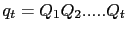$\displaystyle q_{t}=Q_{1}Q_{2}.....Q_{t}$