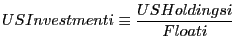 $\displaystyle USInvestmenti \equiv\frac{USHoldingsi}{Floati}$