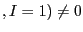 $ ,I=1)\neq0$