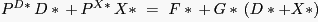 \begin{displaymath} \begin{array}
[c]{l}
(18)\,\,P^{D\ast}\,D\ast\,+\,P^{X\ast}\,X\ast\,\,=\,\,F\ast\,+\,G\ast\,\left({D\ast+X\ast} \right) \\   \end{array}\end{displaymath}