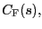 $ C_{\text{\textsc{F}} }(s),$