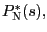 $ P_{\text{\textsc{N}}}^{\ast}(s), $