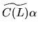 $ \widetilde{C(L)}\alpha$