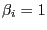 $ \beta_{i} =1$