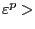$ \varepsilon^{p }>$