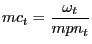 $\displaystyle mc_{t} =\frac{\omega_{t} }{mpn_{t} } $