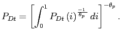 $\displaystyle P_{Dt}=\left[ \int_{0}^{1}P_{Dt}\left( i\right) ^{\frac{-1\,\,}{\theta _{p}\, }}di\right] ^{-\theta _{p}} .$