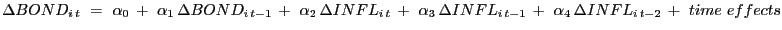 $\displaystyle \Delta BOND_{i\,t} \,\,=\,\,\alpha_{0} \,+\,\,\alpha_{1} \,\Delta BOND_{i\,t-1} \,+\,\,\alpha_{2} \,\Delta INFL_{i\,t} \,+\,\,\alpha_{3} \,\Delta INFL_{i\,t-1} \,+\,\,\alpha_{4} \,\Delta INFL_{i\,t-2} \,+\,\,time\,\,effects $