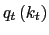 $ q_{t}\left( k_{t}\right) $