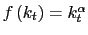 $ f\left( k_{t}\right) =k_{t}^{\alpha}$
