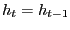 $ h_{t }= h_{t -1}$