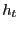 $\displaystyle h_{t}$