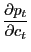 $\displaystyle \frac{\partial p_{t}}{\partial c_{t}}$