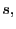 $ s,$