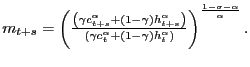 $ m_{t+s}=\left( \frac{\left( \gamma c_{t+s}^{\alpha}+\left( 1-\gamma\right) h_{t+s} ^{\alpha}\right) }{\left( \gamma c_{t}^{\alpha}+\left( 1-\gamma\right) h_{t}^{\alpha}\right) }\right) ^{\frac{1-\sigma-\alpha}{\alpha}}. $
