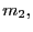 $ m_{2},$
