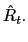 $ \hat{R}_{t}.$