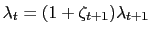 $ \lambda_{t}=(1+\zeta_{t+1})\lambda_{t+1}$