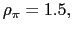 $ \rho_{\pi}=1.5,$