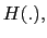 $ H(.),$