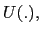 $ U(.),$