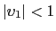 $ \left\vert \upsilon_{1}\right\vert <1$